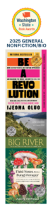 2025 WA State Book Award bookmark showing 2025 winners and finalists for general nonfiction/biography side one includes Winner: Be A Revolution by Ijeoma Oluo Big River: Resilience and Renewal in the Columbia Basin by David Moskowitz Field Notes from a Fungi Forager by Ashley Rodriguez