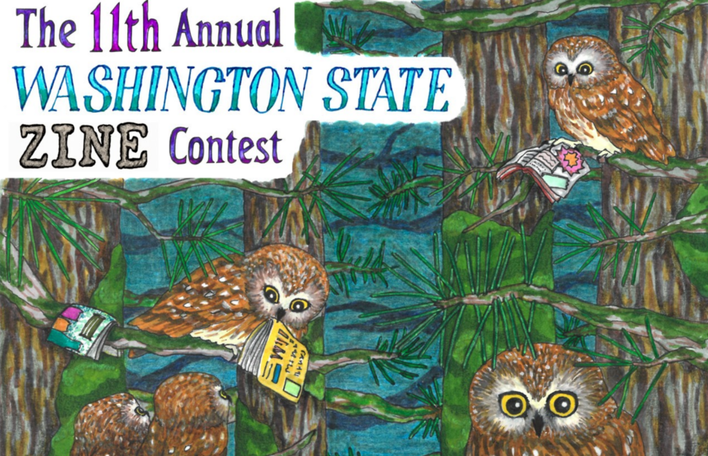 text reads: the 11th annual washington state zine contest. colorful artwork shows little owls reading in pine trees