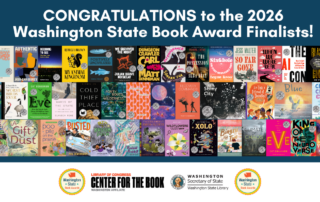 text reads: Congratulations to the 2026 Washington State Book Award finalists. Covers for all 41 books are included. logos for the WA State Book Awards, the WA Center for the Book, and the WA State Library are included.